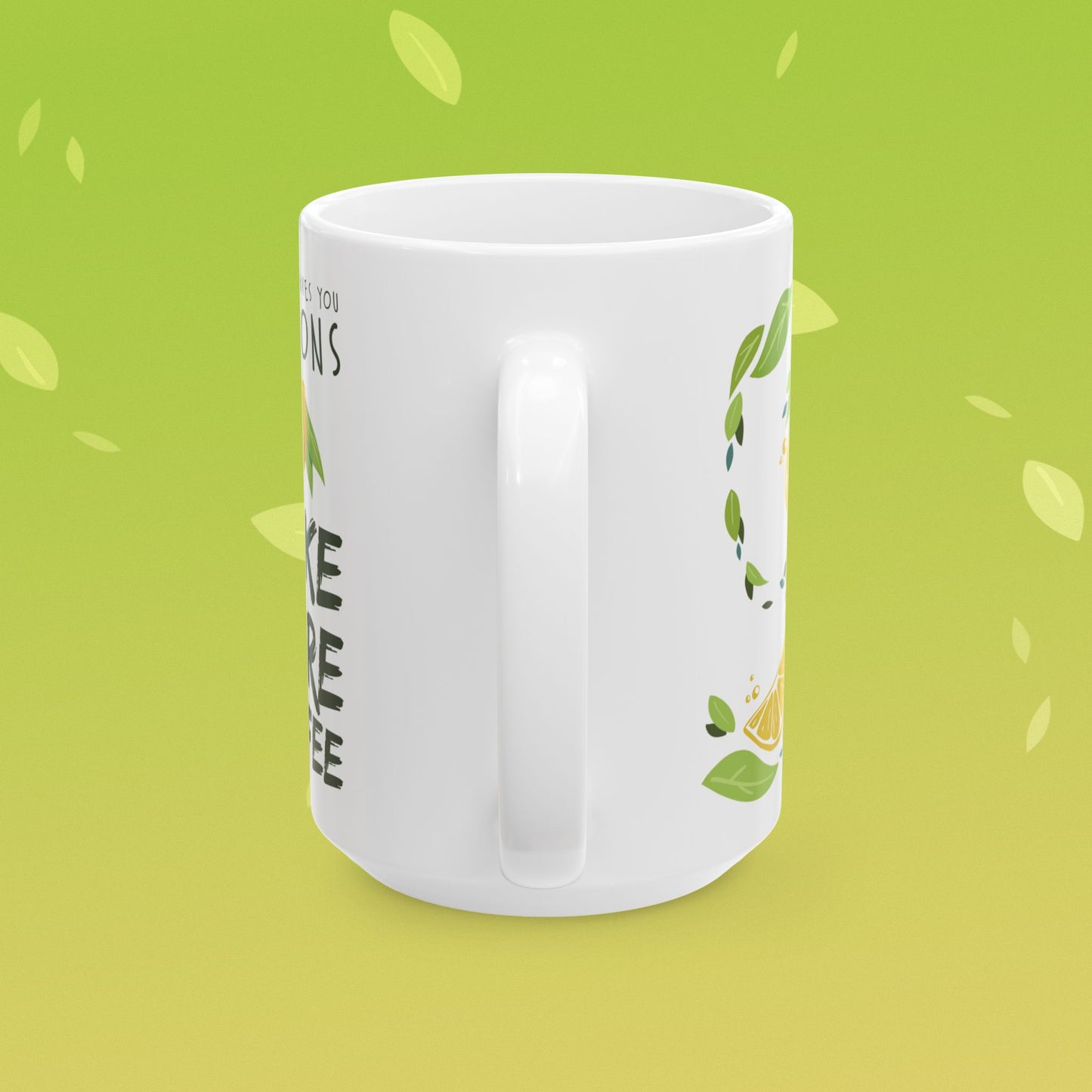Coffee mug that reads "when life gives you lemons, make more coffee!" decorated with lemon illustrations