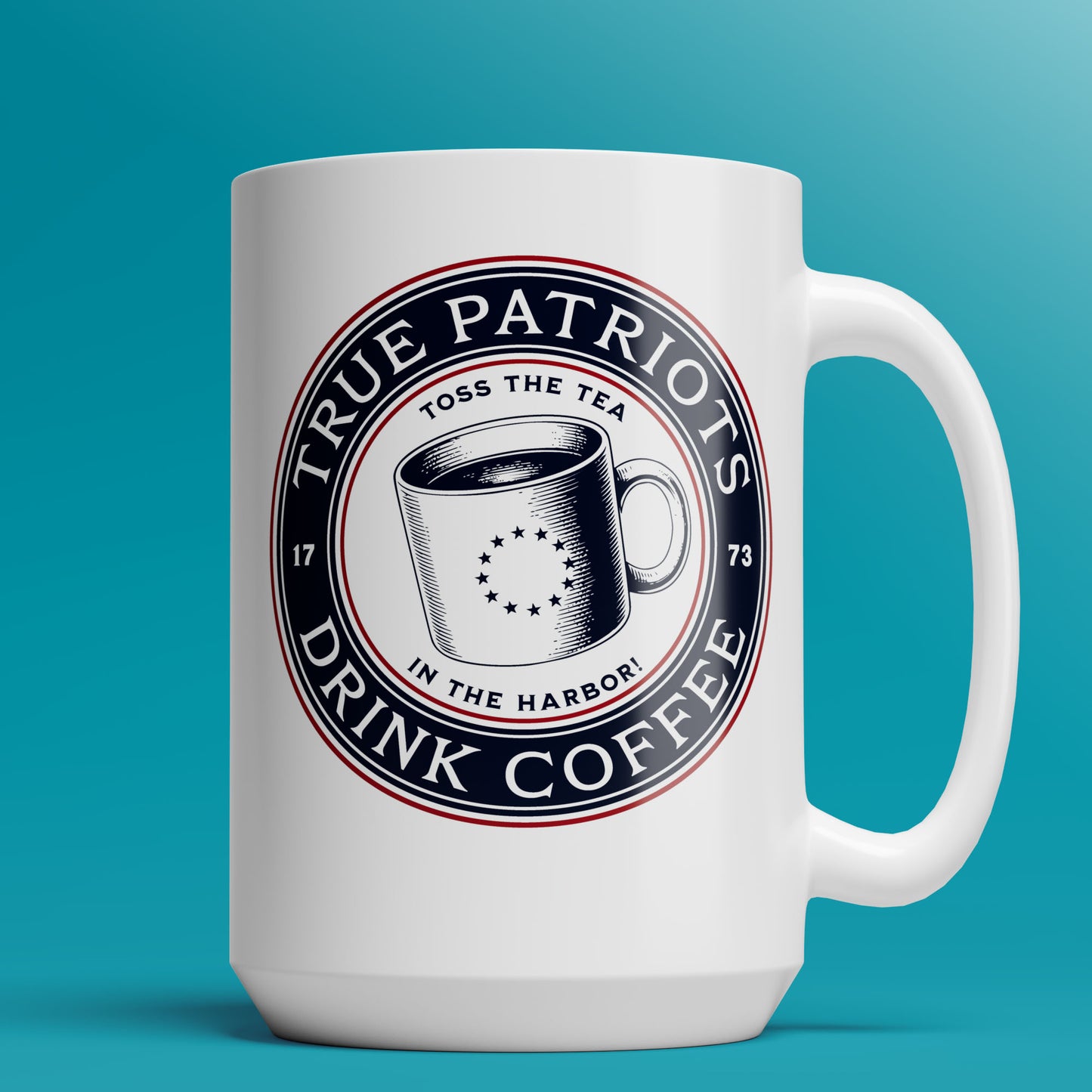 True Patriots Drink Coffee - 11oz & 15oz Coffee Mug