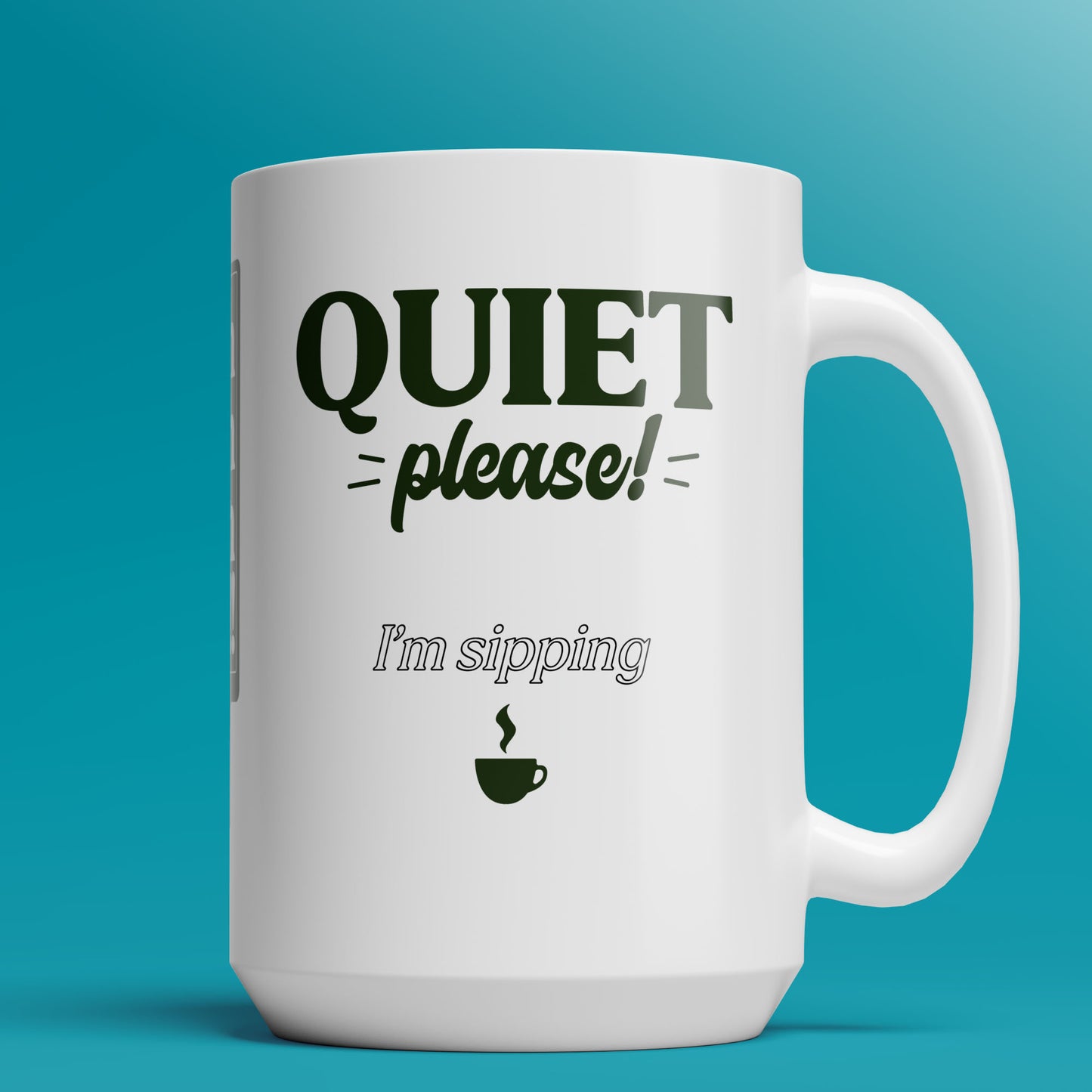 Quiet Please I'm Sipping — 11oz & 15oz Coffee Mug