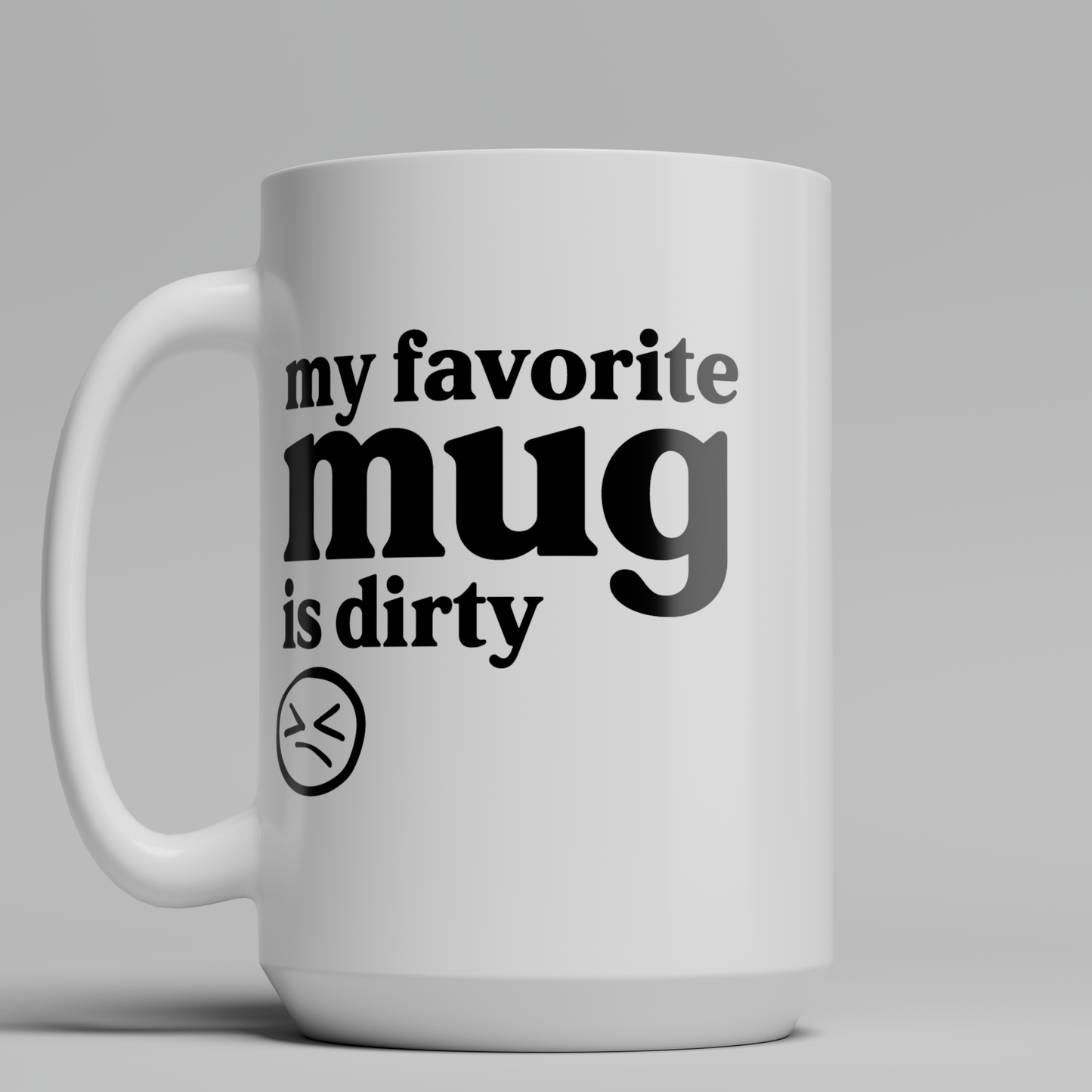My Favorite Mug is Dirty