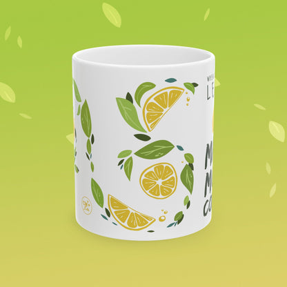Coffee mug that reads "when life gives you lemons, make more coffee!" decorated with lemon illustrations