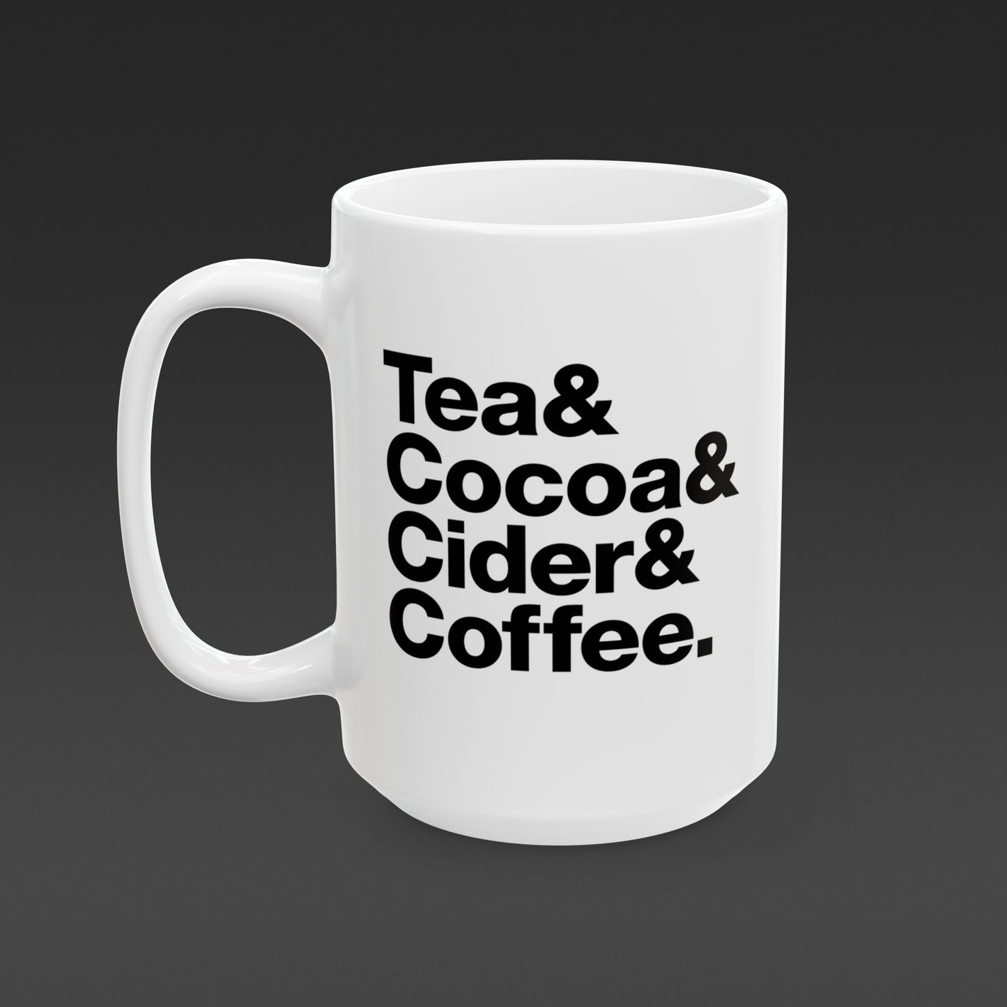 Coffee mug that reads "Tea & Cocoa & Cider & Coffee" . Black type on white mug