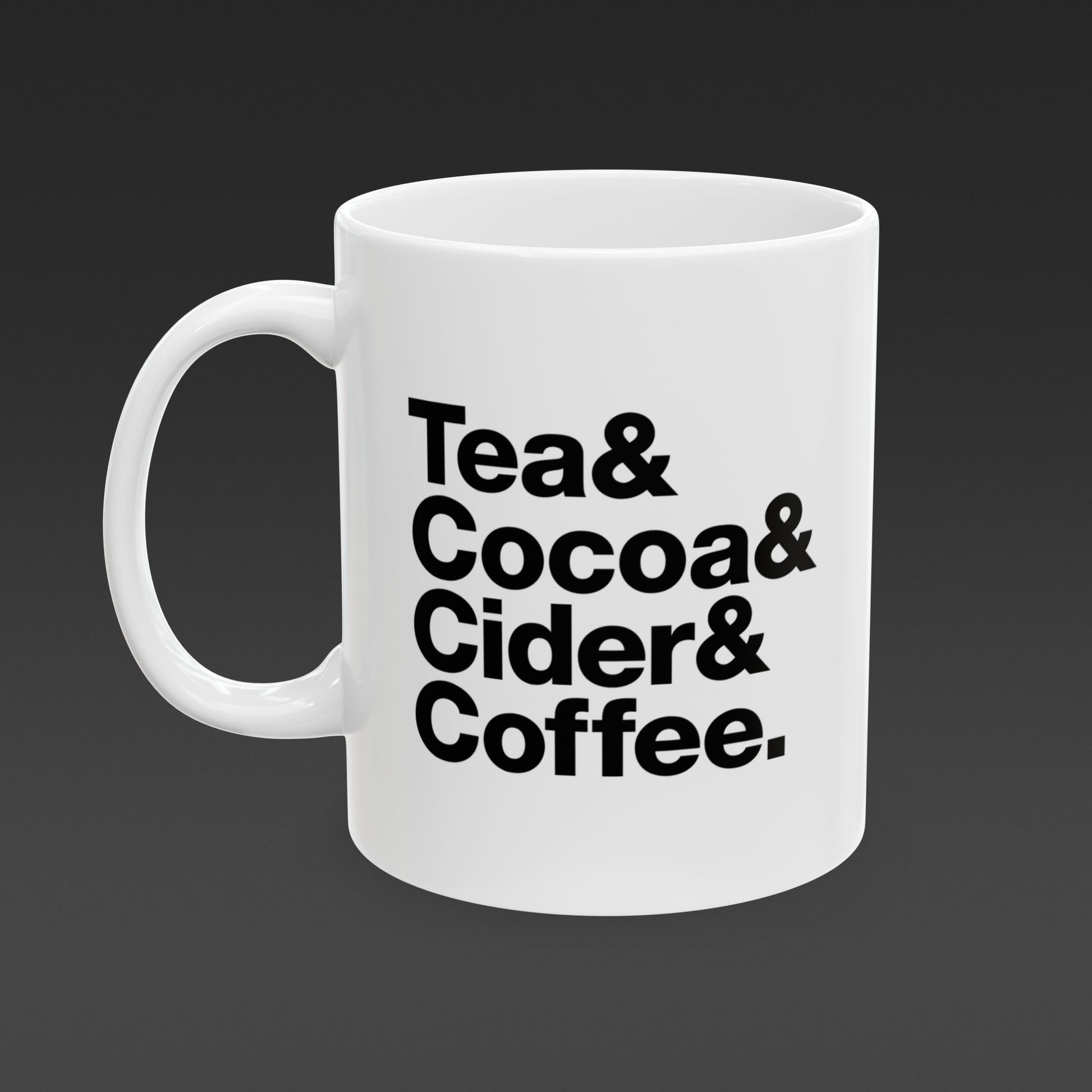 Coffee mug that reads "Tea & Cocoa & Cider & Coffee" . Black type on white mug