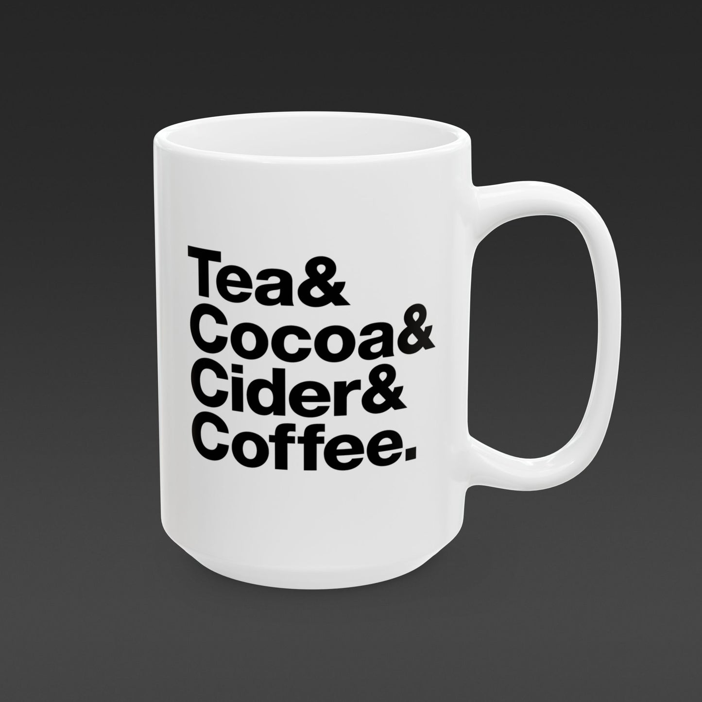 Coffee mug that reads "Tea & Cocoa & Cider & Coffee" . Black type on white mug