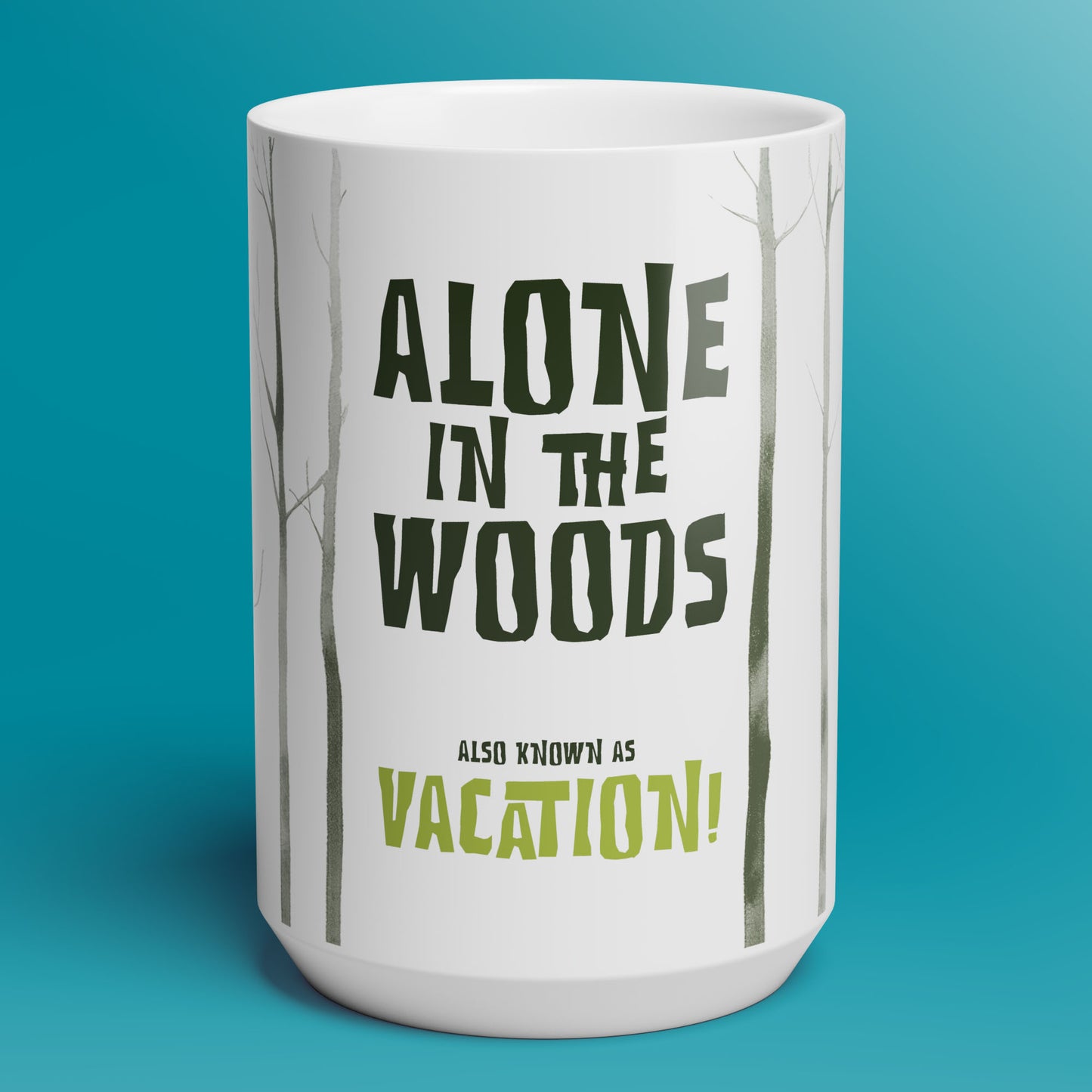 Alone in the Woods AKA Vacation! - 11oz & 15oz Coffee Mug