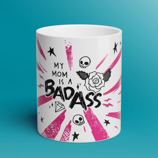 My Mom is a Badass  - 11oz & 15oz Coffee Mug