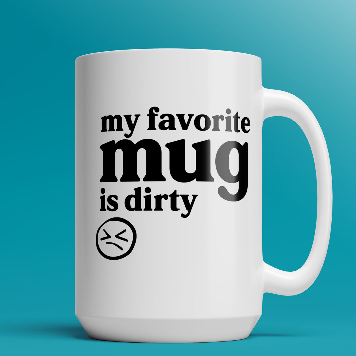 My Favorite Mug is Dirty Mug