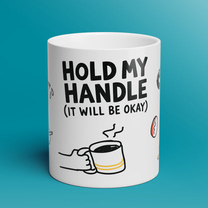 Hold My Handle Mug
