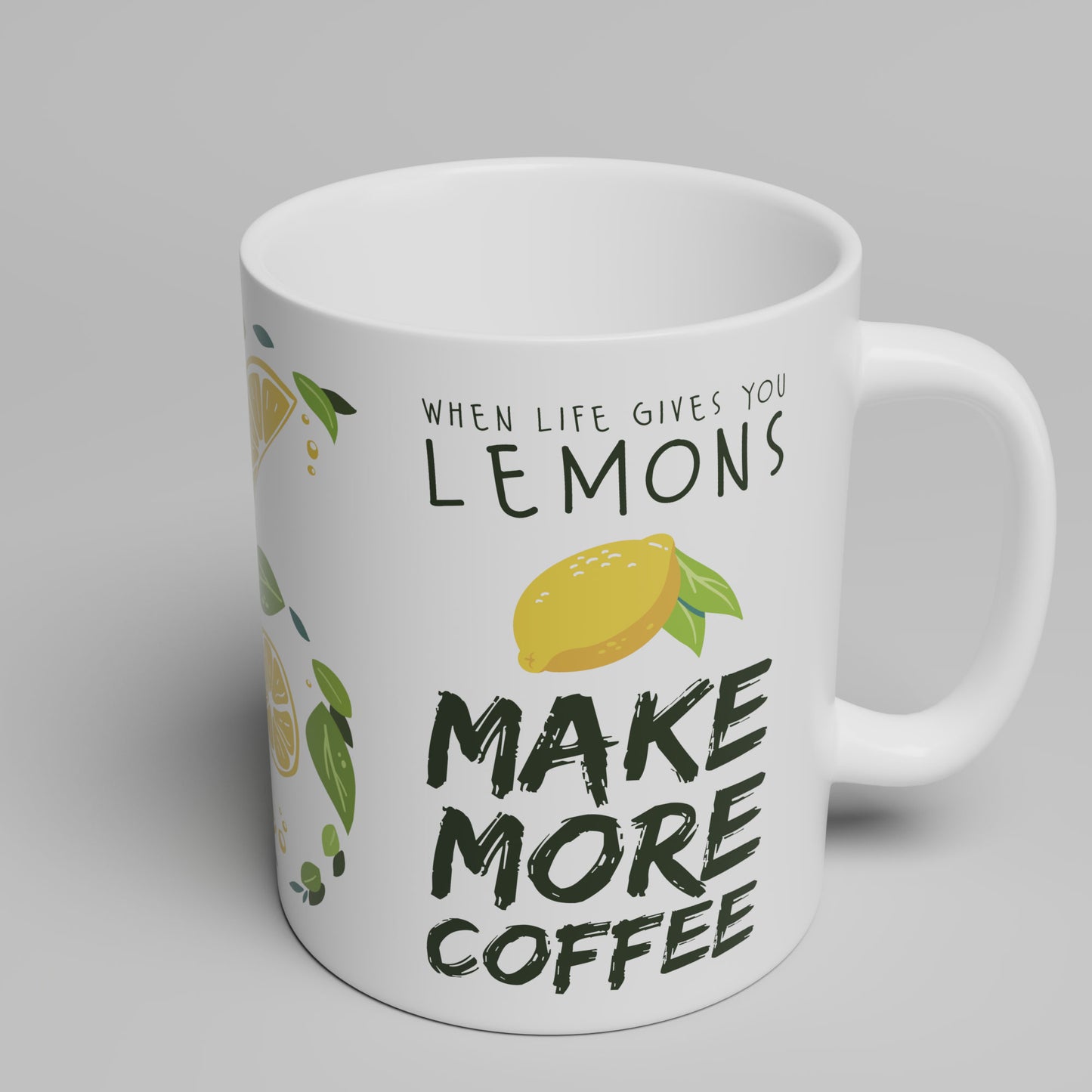 When Life Gives You Lemons  - 11oz & 15oz Coffee Mug