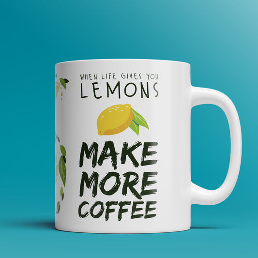 When Life Gives You Lemons  - 11oz & 15oz Coffee Mug