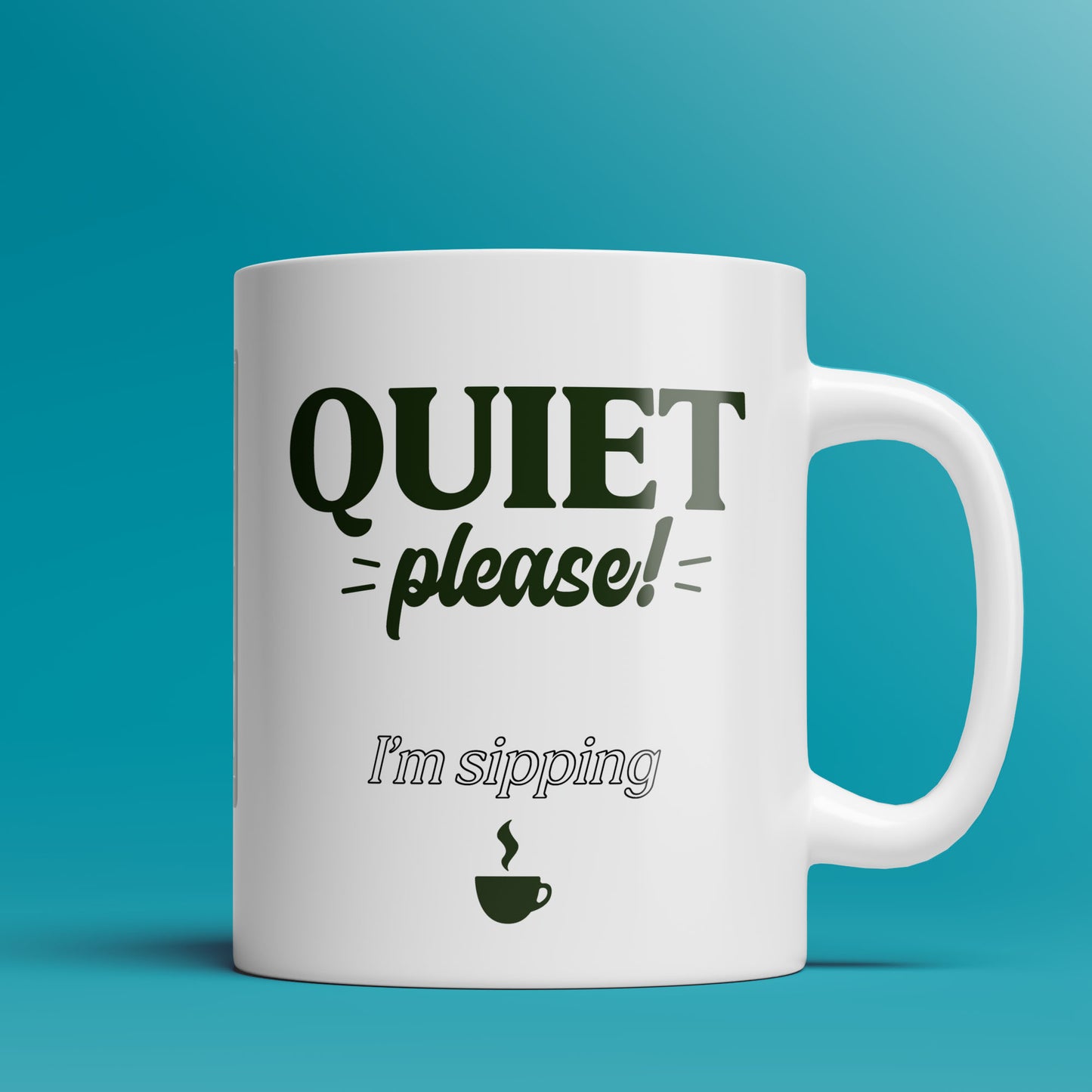 Quiet Please I'm Sipping — 11oz & 15oz Coffee Mug